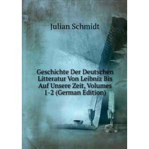   Leibniz bis auf unsere Zeit (German Edition) Julian Schmidt Books