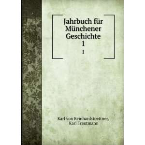   Geschichte. 1 Karl Trautmann Karl von Reinhardstoettner Books