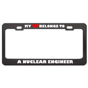 My Heart Belongs To A Nuclear Engineer Career Profession Metal License 