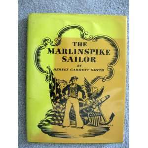  The Marlinspike Sailor by Hervey Garrett Smith   Hardcover 