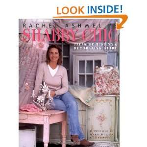 Rachel Ashwells Shabby Chic Treasure Hunting and Decorating Guide