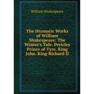   Prince of Tyre. King John. King Richard II: William Shakespeare: Books