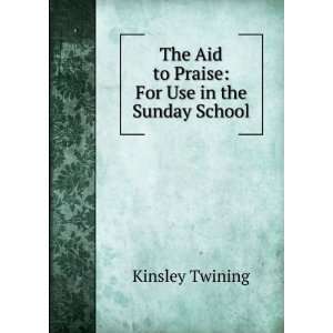   : For Use in the Sunday School: Kinsley Twining:  Books