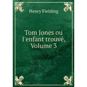   enfant TrouvÃ©, Volume 3 (French Edition): Henry Fielding: Books