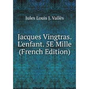   enfant. 5E Mille (French Edition) Jules Louis J. VallÃ¨s Books