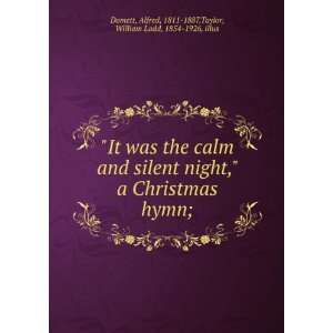   night, a Christmas hymn; Alfred Taylor, William Ladd, Domett Books