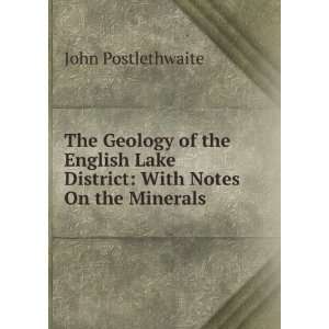   Lake District With Notes On the Minerals John Postlethwaite Books