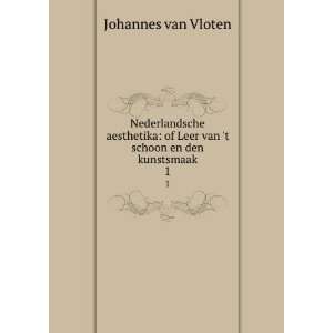   of Leer van t schoon en den kunstsmaak. 1: Johannes van Vloten: Books