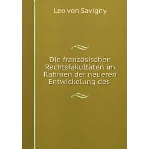   der neueren Entwickelung des . Leo von Savigny  Books