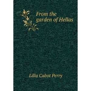  From the garden of Hellas: Lilla Cabot Perry: Books