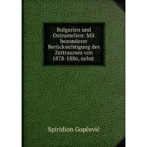   des Zeitraumes von 1878 1886, nebst . Spiridion GopÄeviÄ Books