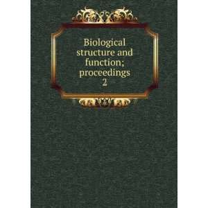 : Biological structure and function : proceedings.: T. W. ; Lindberg 