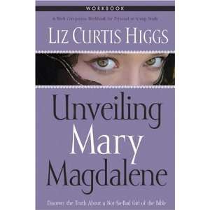   Unveiling Mary Magdalene Workbook [Paperback] Liz Curtis Higgs Books
