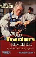 Old Tractors Never Die Rogers Guide to the Care and Feeding of 