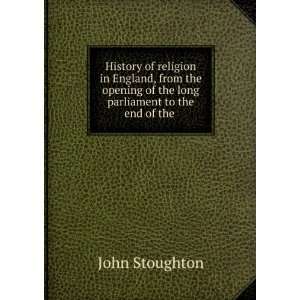   of the long parliament to the end of the . John Stoughton Books