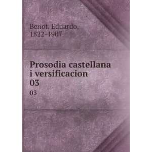   castellana i versificacion. 03 Eduardo, 1822 1907 Benot Books