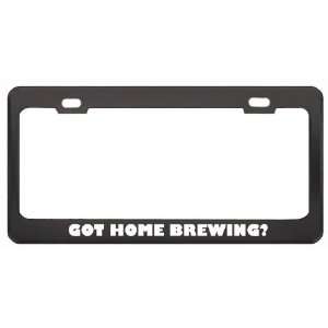 Got Home Brewing? Hobby Hobbies Black Metal License Plate Frame Holder 