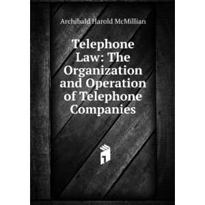 Telephone Law: The Organization and Operation of Telephone Companies 