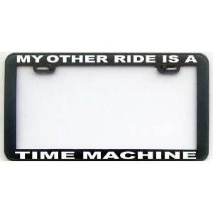  MY OTHER RIDE IS A TIMEMACHINE LICENSE PLATE FRAME 
