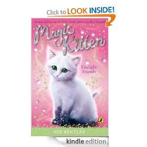 Magic Kitten: Firelight Friends: Sue Bentley:  Kindle Store