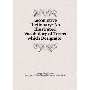 Locomotive Dictionary An Illustrated Vocabulary of Terms which 