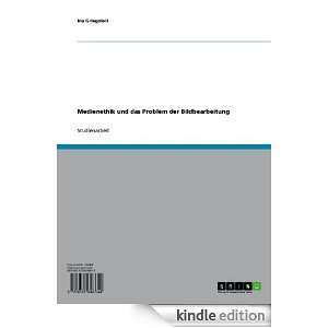 Medienethik und das Problem der Bildbearbeitung (German Edition) Ina 