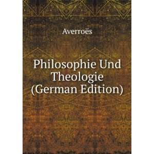  Philosophie Und Theologie (German Edition) AverroÃ«s 