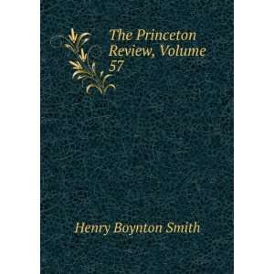  The Princeton Review, Volume 57 Henry Boynton Smith 