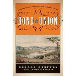  Bond of Union: Building the Erie Canal and the American 