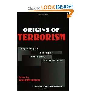  Origins of Terrorism Psychologies, Ideologies, Theologies 