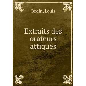  Extraits des orateurs attiques Louis Bodin Books