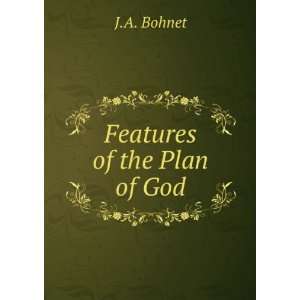  Features of the Plan of God J.A. Bohnet Books