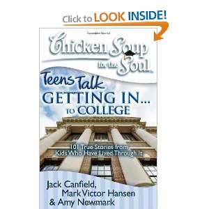 Chicken Soup for the Soul Teens Talk Getting In. . . to College 101 