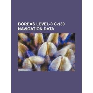  BOREAS level 0 C 130 navigation data (9781234351151) U.S 