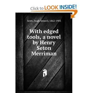   Henry Seton Merriman: Hugh Stowell, 1862 1903 Scott:  Books