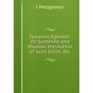   and Shadow, the Author of aunt Edith, Etc: J Macgowan: Books