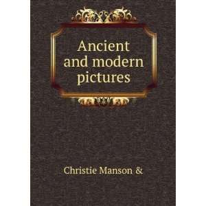  Ancient and modern pictures: Christie Manson &: Books