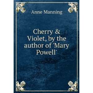   , by the author of Mary Powell. Anne Manning  Books