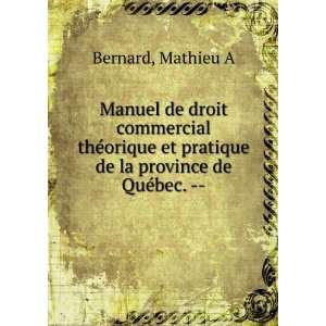   et pratique de la province de QuÃ©bec.    Mathieu A Bernard Books