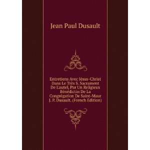   Saint Maur J. P. Dusault. (French Edition) Jean Paul Dusault Books