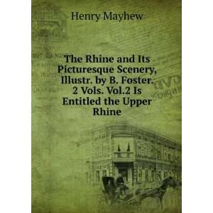   Vols. Vol.2 Is Entitled the Upper Rhine. Henry Mayhew Books