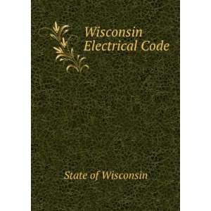  Wisconsin Electrical Code State of Wisconsin Books