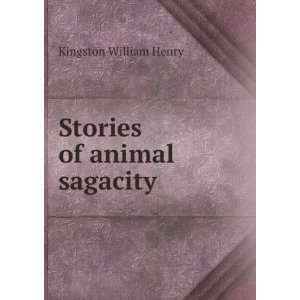  Stories of animal sagacity: Kingston William Henry: Books