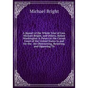   . for Obstructing, Resisting, and Opposing Th: Michael Bright: Books