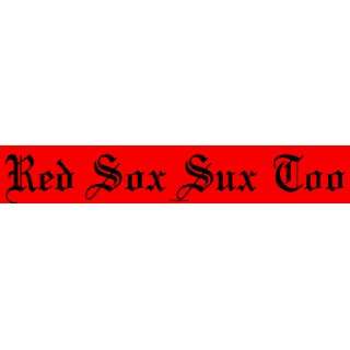  Red Sox Sux Too Bumper Sticker: Automotive