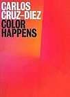 Carlos Cruz Diez: Color Happens, Osbel Suarez, Very Good Book