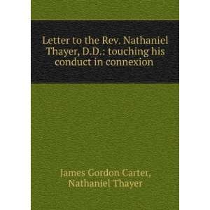   conduct in connexion . Nathaniel Thayer James Gordon Carter Books