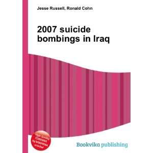  2007 suicide bombings in Iraq Ronald Cohn Jesse Russell 