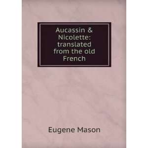Aucassin & Nicolette translated from the old French Eugene Mason 
