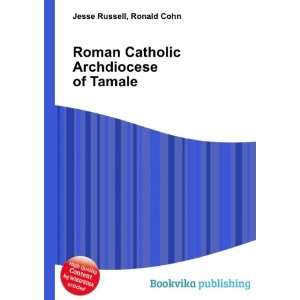   Roman Catholic Archdiocese of Tamale Ronald Cohn Jesse Russell Books